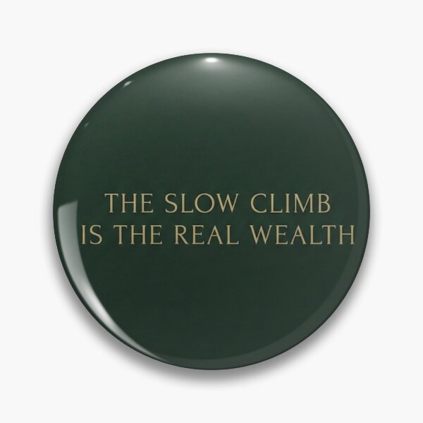 Item preview, The Slow Climb Is the Real Wealth | Editorial Finance Quote designed and sold by Zaramodo.