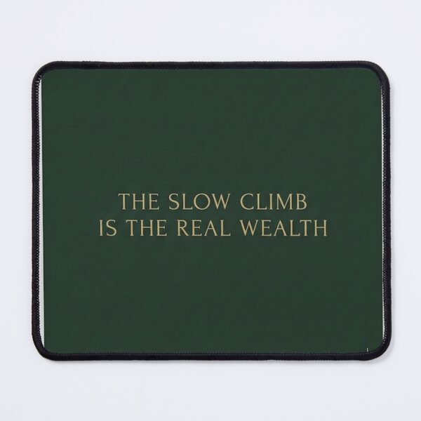 Item preview, The Slow Climb Is the Real Wealth | Editorial Finance Quote designed and sold by Zaramodo.