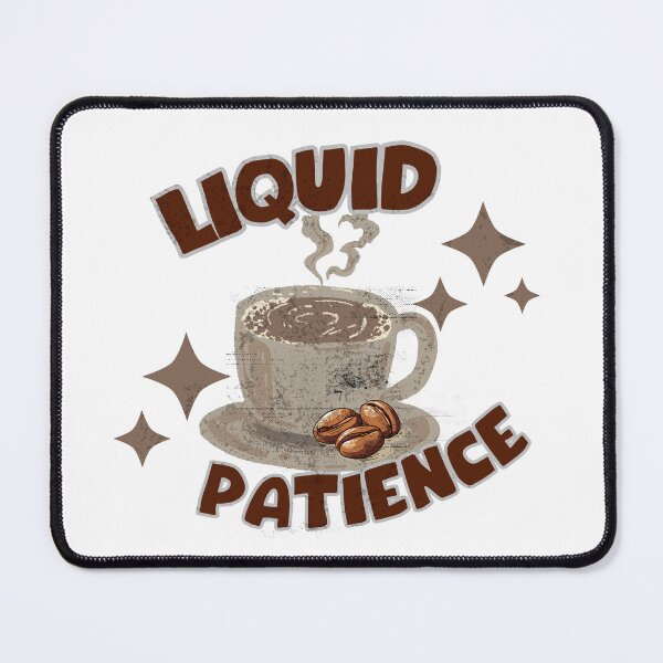 Item preview, Liquid Patience Sarcastic Coffee Cup Humor designed and sold by DNBY.
