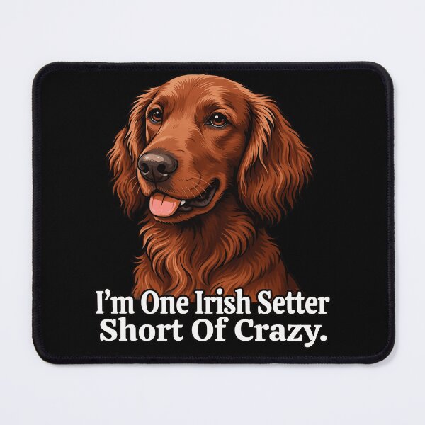Item preview, I ‘m One Irish Setter Short Of Crazy Dog Owner Art Design designed and sold by fantasticdesign.