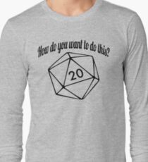 How Do You Want To Do This? (No Hashtag) Long Sleeve T-Shirt