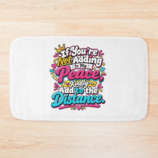 Item preview, If You're Not Adding To My Peace Kindly Add To The Distance Colorful Quote Design designed and sold by WHDProduction45.