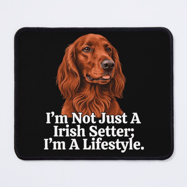 Item preview, I’m Not Just A Irish Setter; I’m A Lifestyle Dog Art Design designed and sold by fantasticdesign.