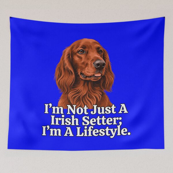 Item preview, I’m Not Just A Irish Setter; I’m A Lifestyle Dog Art Design designed and sold by fantasticdesign.