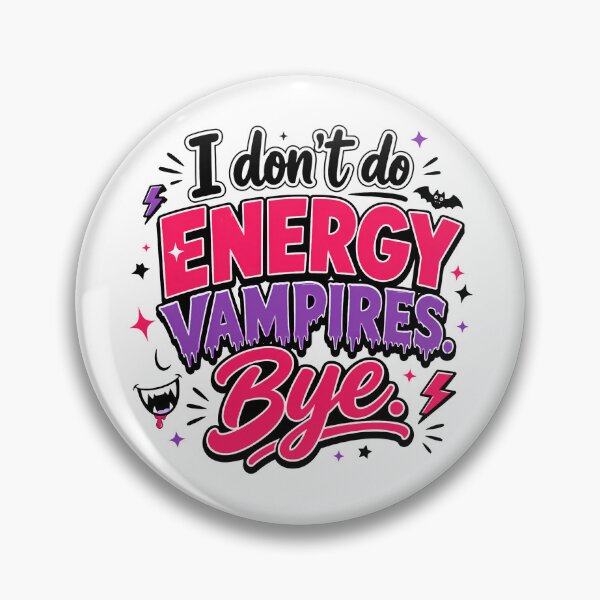 Item preview, I Don't Do Energy Vampires Bye Funny Sassy Graphic Design designed and sold by WHDProduction45.