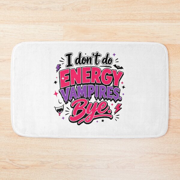 Item preview, I Don't Do Energy Vampires Bye Funny Sassy Graphic Design designed and sold by WHDProduction45.
