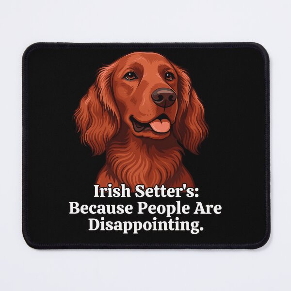Item preview, Irish Setter’s: Because People Are Disappointing Art Design designed and sold by fantasticdesign.