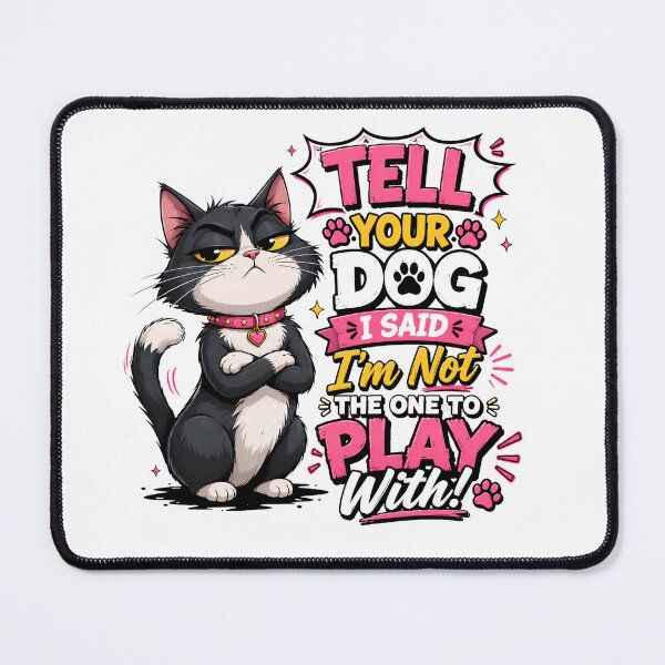 Item preview, Tell Your Dog I Said I'm Not The One To Play With Funny Grumpy Cat Design designed and sold by WHDProduction45.