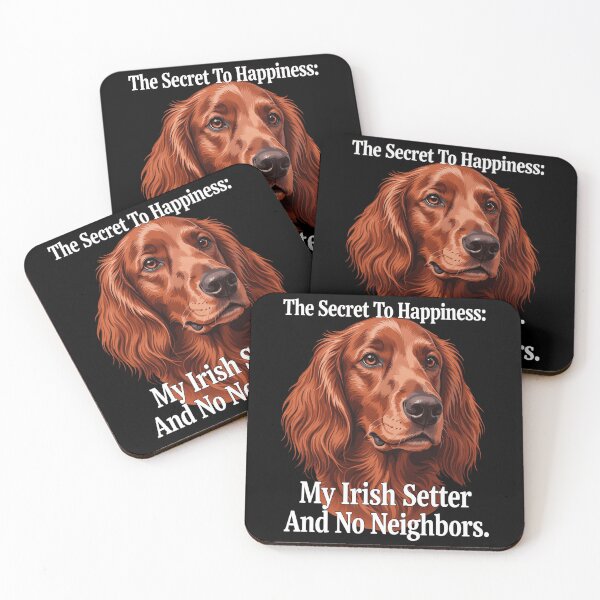 Item preview, The Secret To Happiness My Irish Setter And No Neighbors  designed and sold by fantasticdesign.