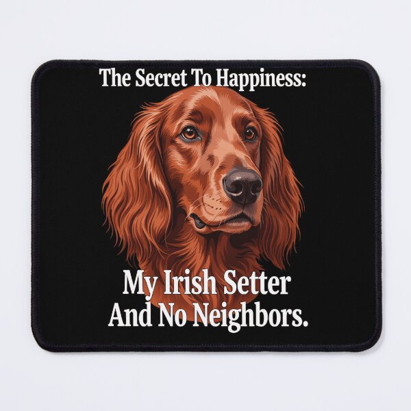 Aperçu de l'œuvre Le secret du bonheur : mon setter irlandais et l'absence de voisins créée et vendue par fantasticdesign.