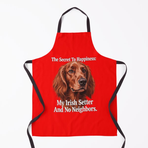 Item preview, The Secret To Happiness My Irish Setter And No Neighbors designed and sold by fantasticdesign.