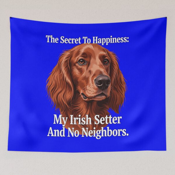 Item preview, The Secret To Happiness My Irish Setter And No Neighbors  designed and sold by fantasticdesign.