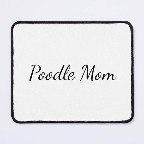 Item preview, Poodle Mom designed and sold by SlimyFish.