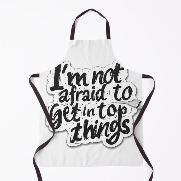 Item preview, I'm Not Afraid To Get Into Things designed and sold by YAM716.