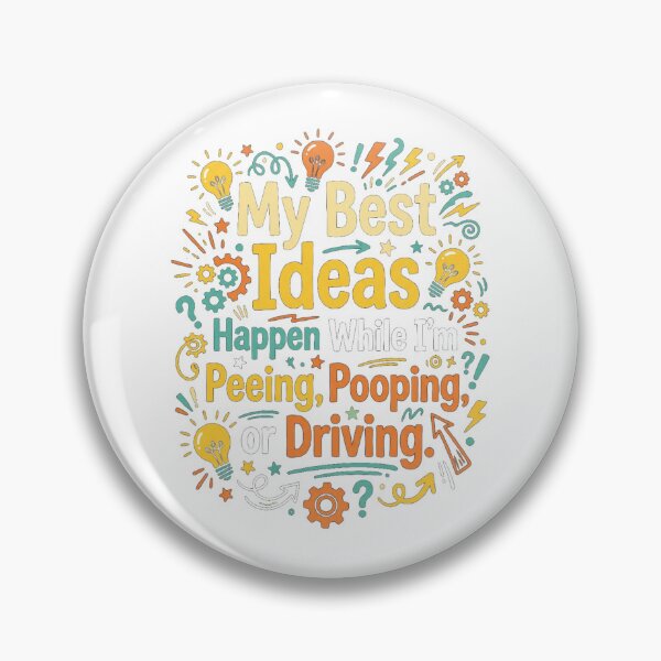 Item preview, My Best Ideas Happen While I’m Peeing, Pooping, or Driving designed and sold by Mirgonhood.