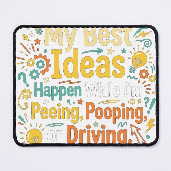 Item preview, My Best Ideas Happen While I’m Peeing, Pooping, or Driving designed and sold by Mirgonhood.
