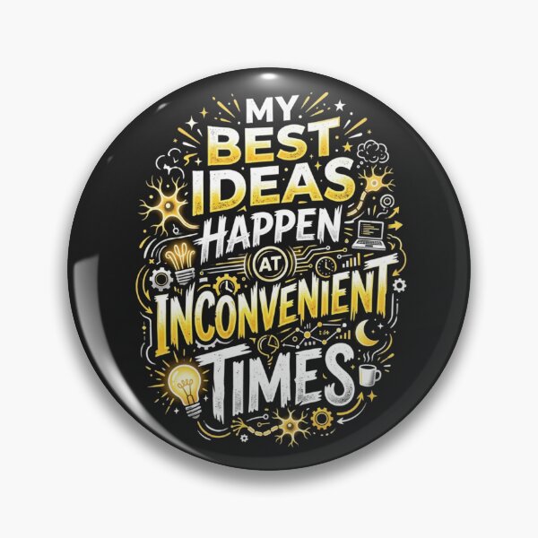 Item preview, My Best Ideas Happen at Inconvenient Times – Creative Humor designed and sold by Mirgonhood.