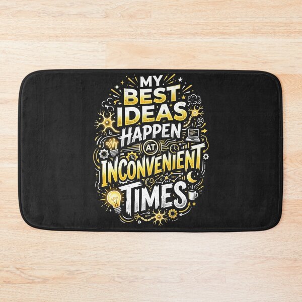 Item preview, My Best Ideas Happen at Inconvenient Times – Creative Humor designed and sold by Mirgonhood.
