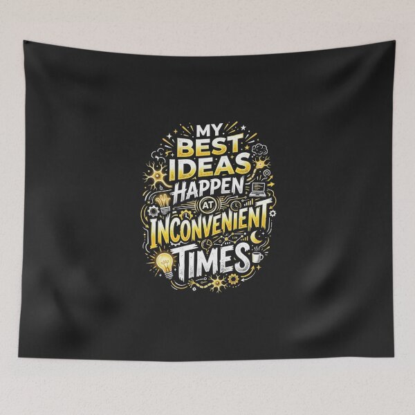 Item preview, My Best Ideas Happen at Inconvenient Times – Creative Humor designed and sold by Mirgonhood.