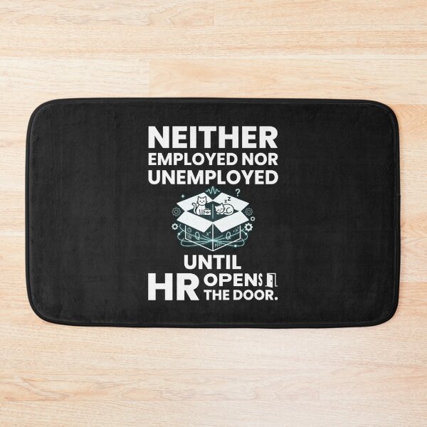 Item preview, Neither Employed Nor Unemployed Until HR Opens the Door designed and sold by Mirgonhood.