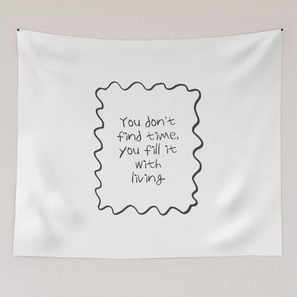 Item preview, You Don't Find Time You Fill It With Living  designed and sold by serotonin75114.