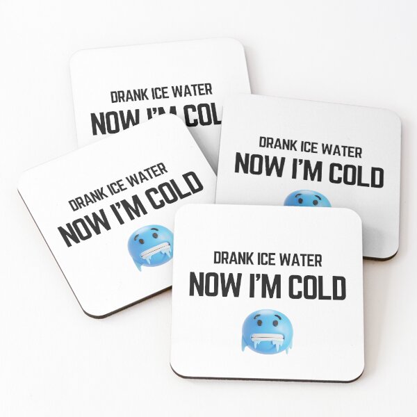 Item preview, Drank Ice Water Now Im Cold Funny Frozen Meme designed and sold by LensDyn™.