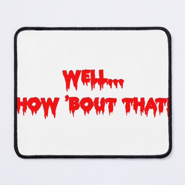 Item preview, Well... How 'Bout That! designed and sold by joshpincus.