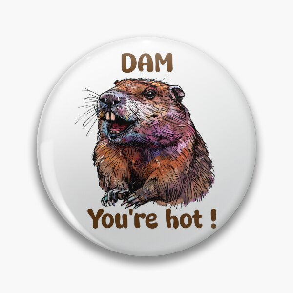 Item preview, Dam you're hot beaver designed and sold by Barbzilla22.