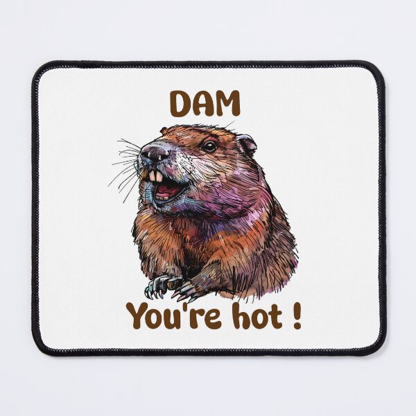 Item preview, Dam you're hot beaver designed and sold by Barbzilla22.