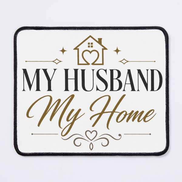 Item preview, My Husband My Home Romantic Gift designed and sold by AbsheerDesign.