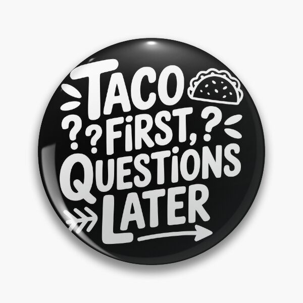 Item preview, Taco First Questions Later designed and sold by theartfulaspie.