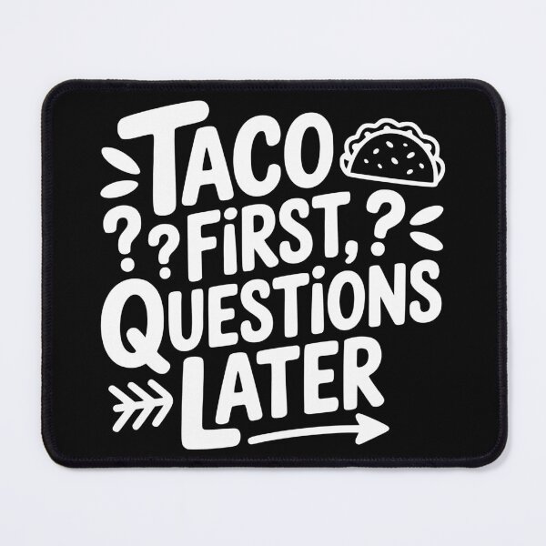 Item preview, Taco First Questions Later designed and sold by theartfulaspie.
