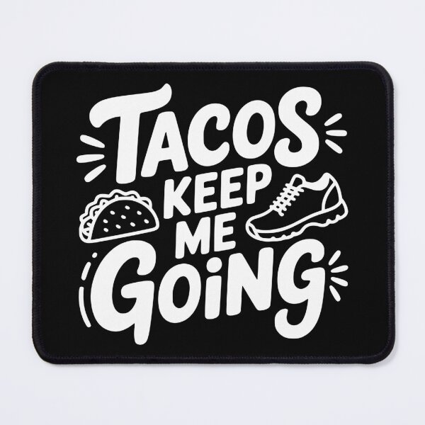 Item preview, Tacos Keep Me Going designed and sold by theartfulaspie.