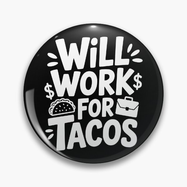 Item preview, Will Work for Tacos designed and sold by theartfulaspie.