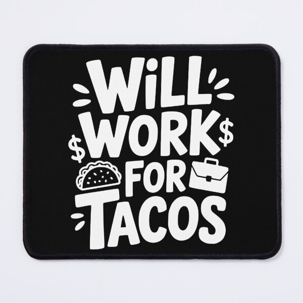 Item preview, Will Work for Tacos designed and sold by theartfulaspie.