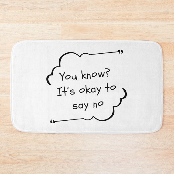 Item preview, You Know It's Okay To Say No Mental Health Quote designed and sold by serotonin75114.