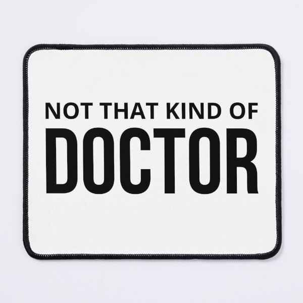Item preview, Not That Kind Of Doctor Doctorate School Humor designed and sold by Assile-Crafters.