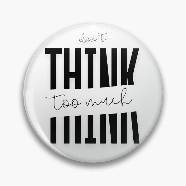 Item preview, Don't Think Too Much Typographic Quote Art designed and sold by serotonin75114.
