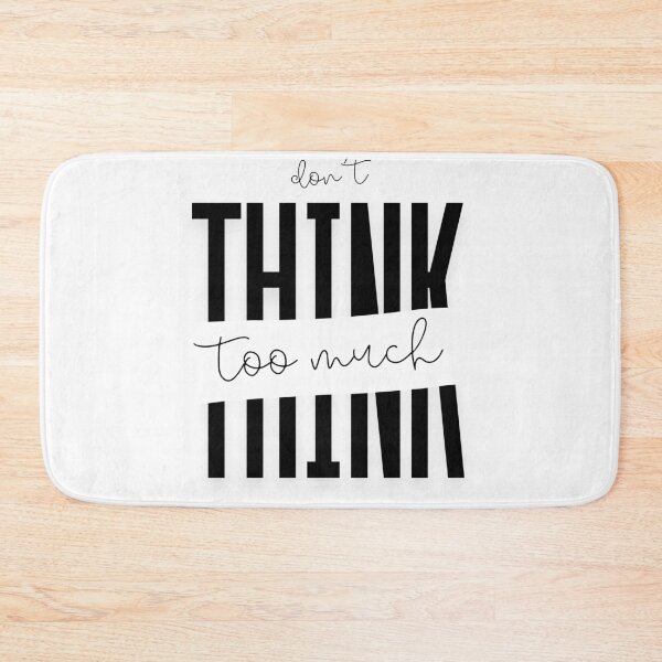 Item preview, Don't Think Too Much Typographic Quote Art designed and sold by serotonin75114.