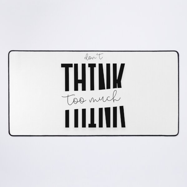 Item preview, Don't Think Too Much Typographic Quote Art designed and sold by serotonin75114.