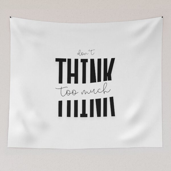 Item preview, Don't Think Too Much Typographic Quote Art designed and sold by serotonin75114.