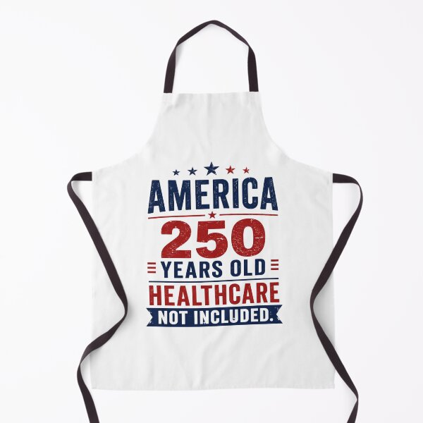 Item preview, AMERICA — 250 YEARS OLD. HEALTHCARE NOT INCLUDED. designed and sold by signshirtz.