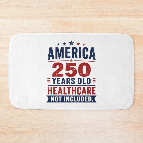 Item preview, AMERICA — 250 YEARS OLD. HEALTHCARE NOT INCLUDED. designed and sold by signshirtz.