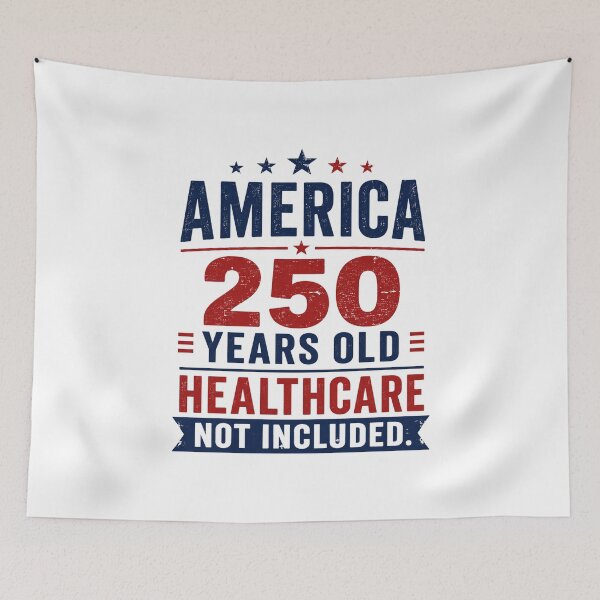 Item preview, AMERICA — 250 YEARS OLD. HEALTHCARE NOT INCLUDED. designed and sold by signshirtz.