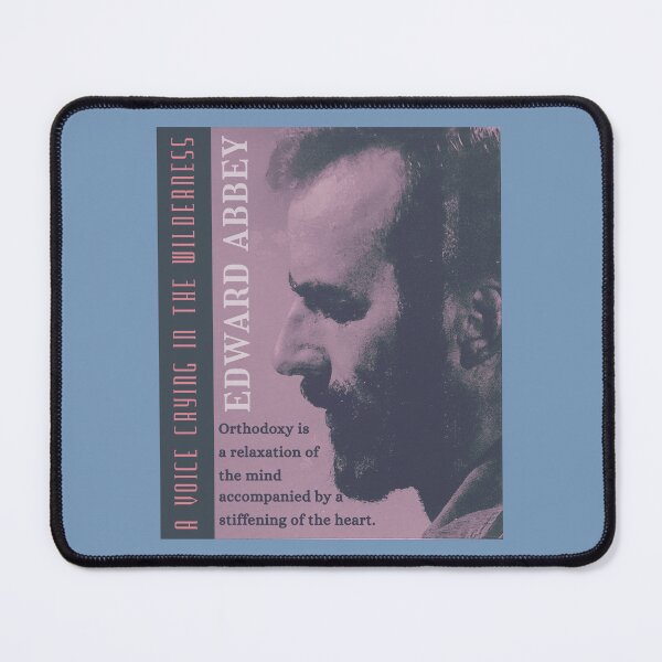 Item preview, Edward Abbey quote: Orthodoxy is a relaxation of the mind accompanied by a stiffening of the heart. designed and sold by artbleed.