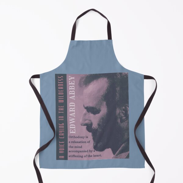 Item preview, Edward Abbey quote: Orthodoxy is a relaxation of the mind accompanied by a stiffening of the heart. designed and sold by artbleed.