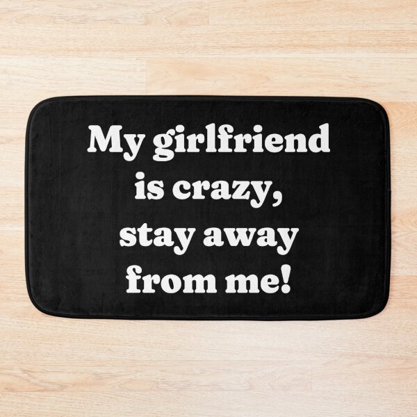 Item preview, My Girlfriend Is Crazy – Stay Away From Me designed and sold by GraphicWorlds.