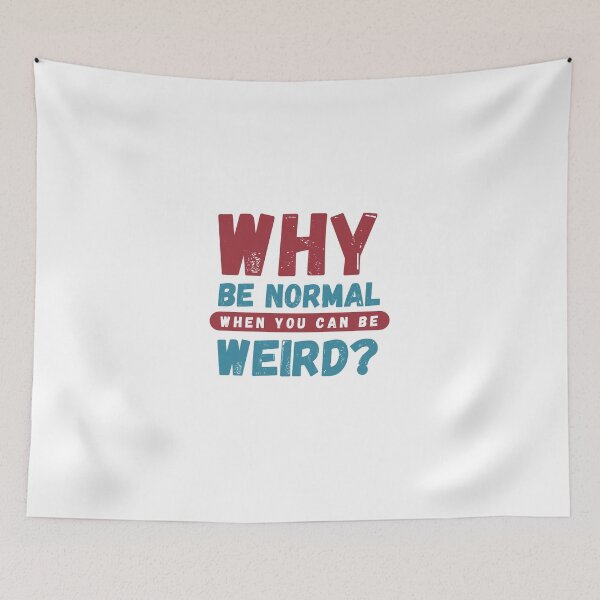 Item preview, Why Be Normal When You Can Be Weird Typography Art designed and sold by serotonin75114.