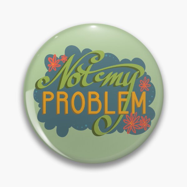 Item preview, Not My Problem designed and sold by heymichah.