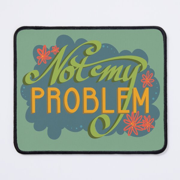Item preview, Not My Problem designed and sold by heymichah.